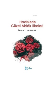 Hadislerle Güzel Ahlak İlkeleri İmam Taberani Hadislerle Güzel Ahlak İlkeleri İmam Taberani