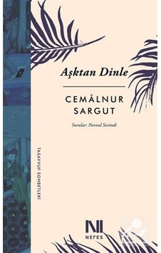Aşktan Dinle / Cemalnur Sargut 9786055902261 Aşktan Dinle / Cemalnur Sargut 9786055902261