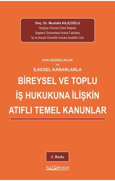 Bireysel Ve Toplu İş Hukukunda İlişkin Atıflı Temel Kanunlar 3.baskı Bireysel Ve Toplu İş Hukukunda İlişkin Atıflı Temel Kanunlar 3.baskı