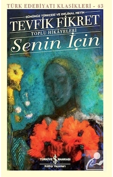 Senin için Toplu Hikayeleri Günümüz Türkçesi ve Orjinal Metin Senin için Toplu Hikayeleri Günümüz Türkçesi ve Orjinal Metin