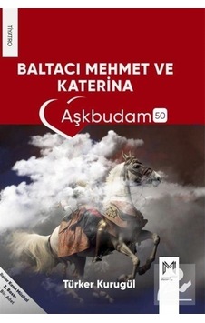 Baltacı Mehmet ve Katarina - Aşkbudam 50 - Türker Kurugül - Memento Mori Yayınları Baltacı Mehmet ve Katarina - Aşkbudam 50 - Türker Kurugül - Memento Mori Yayınları