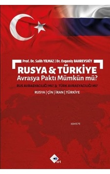 Rusya & Türkiye Avrasya Paktı Mümkün Mü? Rusya & Türkiye Avrasya Paktı Mümkün Mü?