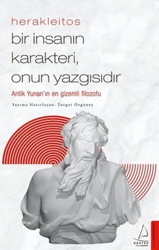 Herakleitos - Bir Insanın Karakteri Onun Yazgısıdır