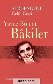 Serdengeçti Geldi Geçti - Yavuz Bülent Bakiler