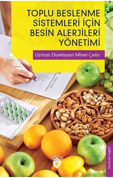 Toplu Beslenme Sistemleri İçin Besin Alerjileri Yönetimi - Minel Çetin - Dorlion Yayınevi Toplu Beslenme Sistemleri İçin Besin Alerjileri Yönetimi - Minel Çetin - Dorlion Yayınevi
