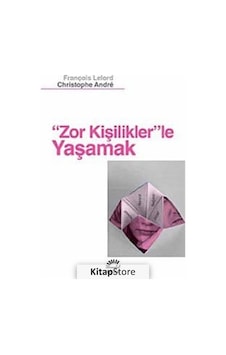 Zor Kişilikler'le Yaşamak / François Lelord Zor Kişilikler'le Yaşamak / François Lelord