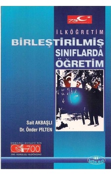 Birleştirilmiş Sınıflarda Öğretim - Sait Akbaşlı - Önder Pilten