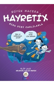 Büyük Macera - Hayretix Sıradışı Canlılarla - Elif Lale - Nar Ağacı Çocuk Büyük Macera - Hayretix Sıradışı Canlılarla - Elif Lale - Nar Ağacı Çocuk