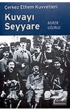 Çerkez Ethem Kuvvetleri Kuvayı Seyyare - Nurer Uğurlu - Örgün Yayınları Çerkez Ethem Kuvvetleri Kuvayı Seyyare - Nurer Uğurlu - Örgün Yayınları
