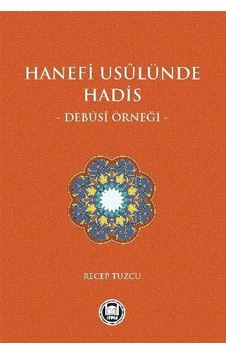 Hanefi Usulünde Hadis  - Debusi Örneği  - Recep Tuzcu  - M. Ü. İlahiyat Fakültesi Vakfı Yayı