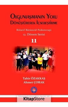 Olgunlaşmanın Yolu Dönüştürerek İçselleştirme - Tahir Özakkaş - Ahmet Çorak - Psikoterapi Enstitüsü Olgunlaşmanın Yolu Dönüştürerek İçselleştirme - Tahir Özakkaş - Ahmet Çorak - Psikoterapi Enstitüsü