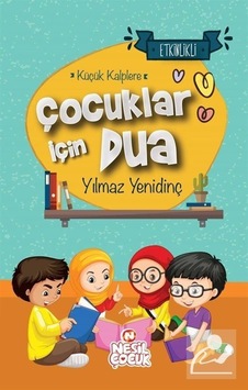 Küçük Kalplere Çocuklar İçin Dua / Yılmaz Yenidinç Küçük Kalplere Çocuklar İçin Dua / Yılmaz Yenidinç
