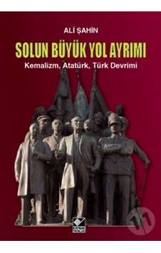 Solun Büyük Yol Ayrımı-KemalizmAtatürkTürk Devrimi - Ali Şahin - Kaynak Yayınları Solun Büyük Yol Ayrımı-KemalizmAtatürkTürk Devrimi - Ali Şahin - Kaynak Yayınları