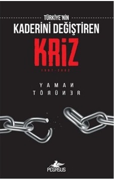 Türkiye'nin Kaderini Değiştiren Kriz - Yaman Törüner - Pegasus Türkiye'nin Kaderini Değiştiren Kriz - Yaman Törüner - Pegasus