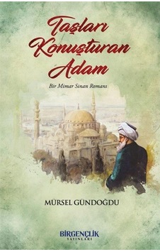 Taşları Konuşturan Adam / Mürsel Gündoğdu