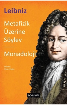 Metafizik Üzerine Söylev & Monadoloji / Gottfried Wilhelm Leibniz