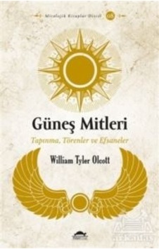 Güneş Mitleri: Tapınma Törenler ve Efsaneler - William Tyler Olcott - Maya Kitap