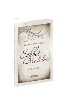 Sohbet Meclisleri - Ahmed Er-Rıfai - Erkam Yayınları Sohbet Meclisleri - Ahmed Er-Rıfai - Erkam Yayınları