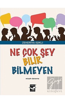 Ne Çok Şey Bilir Bilmeyen - Zekeriya Işıklı - Arı Sanat Yayınevi