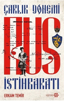 Rus İstihbaratı - Çarlık Dönemi - Erkam Temir - Yeditepe Yayınevi Rus İstihbaratı - Çarlık Dönemi - Erkam Temir - Yeditepe Yayınevi