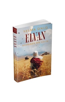 Elvan: Bozkırda Bir Gelin Karton Kapak / Selma Ünlü Elvan: Bozkırda Bir Gelin Karton Kapak / Selma Ünlü