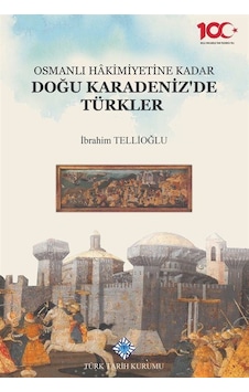 Osmanlı Hakimiyetine Kadar Doğu Karadeniz'de Türkler / İbrahim...