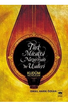 Türk Musikisi Nazariyatı ve Usulleri-Kudüm Velveleleri - İsmail Hakkı Özkan - Ötüken Neşriyat