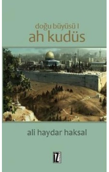 Doğu Büyüsü -Ah Kudüs  - Ali Haydar Haksal  - İz Yayıncılık