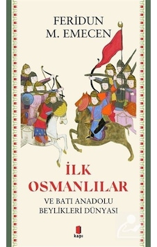 Ilk Osmanlılar Ve Batı Anadolu Beylikleri Dünyası / Prof. Dr. ... 9786257706568