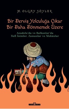 Derviş Bir Yolculuğa Çıkar Bir Daha Dönmemek Üzere - Olgay Söyler - Timaş Yayınları