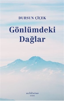Gönlümdeki Dağlar / Dursun Çiçek Gönlümdeki Dağlar / Dursun Çiçek