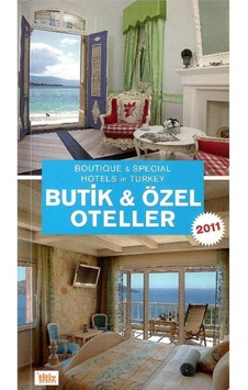 Butik Ve Özel Oteller 2011 Boutique & Special Hotels İn Turkey Butik Ve Özel Oteller 2011 Boutique & Special Hotels İn Turkey