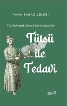 Tütsü İle Tedavi -7 Tıp Sisteminde Birincil Kaynaklara Göre / ...