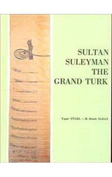 Sultan Suleyman / The Grand Türk / Prof. Dr. Yaşar Yücel Sultan Suleyman / The Grand Türk / Prof. Dr. Yaşar Yücel