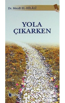Yola Çıkarken / Dr. Mecdi El-Hilali 9786054486816 Yola Çıkarken / Dr. Mecdi El-Hilali 9786054486816
