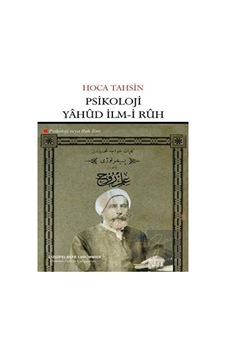 Psikoloji Yahud İlm-i Ruh-Psikoloji veya Ruh İlmi - Hoca Tahsin - Çizgi Kitabevi Psikoloji Yahud İlm-i Ruh-Psikoloji veya Ruh İlmi - Hoca Tahsin - Çizgi Kitabevi