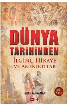 Dünya Tarihinden Ilginç Hikaye Ve Anekdotlar Mete Kahraman Dünya Tarihinden Ilginç Hikaye Ve Anekdotlar Mete Kahraman