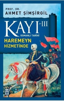 Ers Osmanlı Tarihi Kayı 3 - Haremeyn Hizmetinde Ers Osmanlı Tarihi Kayı 3 - Haremeyn Hizmetinde