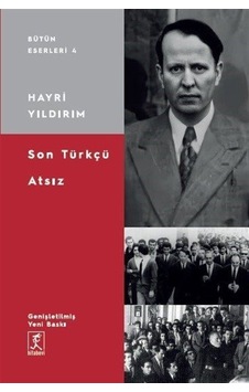 Son Türkçü Atsız / Hayri Yıldırım