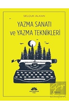 Yazma Sanatı ve Yazma Teknikleri - Selçuk Alkan - Mevsimler Kitap
