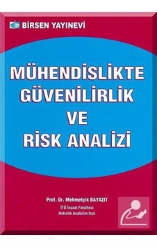 Mühendislikte Güvenilirlik ve Risk Analizi / Prof. Dr. Mehmetç Mühendislikte Güvenilirlik ve Risk Analizi / Prof. Dr. Mehmetç