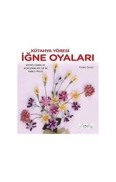 Kütahya Yöresi İğne Oyaları - Firdes Demir - Tuva Tekstil Kütahya Yöresi İğne Oyaları - Firdes Demir - Tuva Tekstil