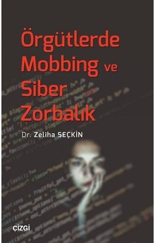Örgütlerde Mobbing ve Siber Zorbalık - Zeliha Seçkin - Çizgi Kitabevi