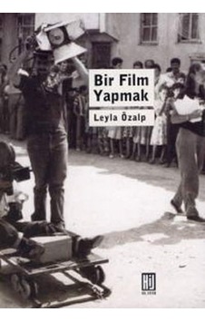 Bir Film Yapmak - Leyla Özalp - Hil Yayınları Bir Film Yapmak - Leyla Özalp - Hil Yayınları
