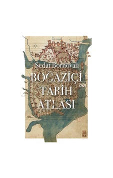 Boğaziçi'nin Tarih Atlası - Sedat Bornovalı - Timaş Yayınları