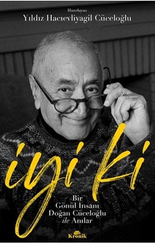 İyi ki - Bir Gönül İnsanı Doğan Cüceloğlu ile Anılar- Kronik Kitap