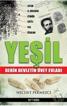 Yeşil - Derin Devletin Üvey Evladı - Necdet Pekmezci - Kripto