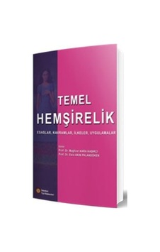 Temel Hemşirelik - Esaslar Kavramlar İlkeler Uygulamalar- İstanbul Tıp Kitabevi Temel Hemşirelik - Esaslar Kavramlar İlkeler Uygulamalar- İstanbul Tıp Kitabevi