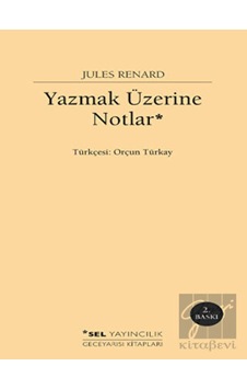 Yazmak Üzerine Notlar - Jules Renard - Sel Yayıncılık