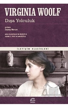 Dışa Yolculuk - İletişim Klasikleri - Virginia Woolf - İletişim Yayınları Dışa Yolculuk - İletişim Klasikleri - Virginia Woolf - İletişim Yayınları